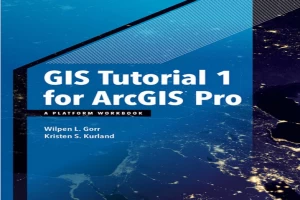 GIS Tutorial 1 for Arcgis Pro: A Platform Workbook